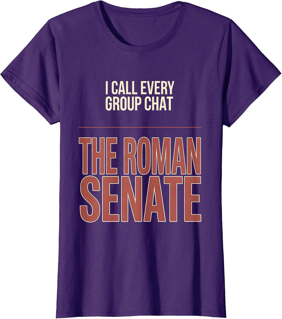 Women's I Call Every Group Chat The Roman Senate History Teacher T-Shirt - Purple