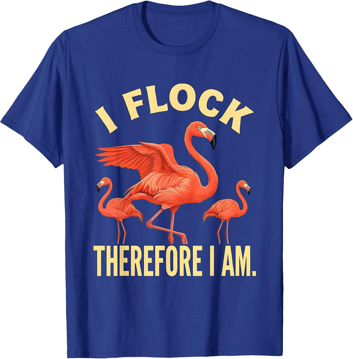 Men's I Flock Therefore I Am Funny Flamingo Lover Summer Vacation T-Shirt - Royal Blue