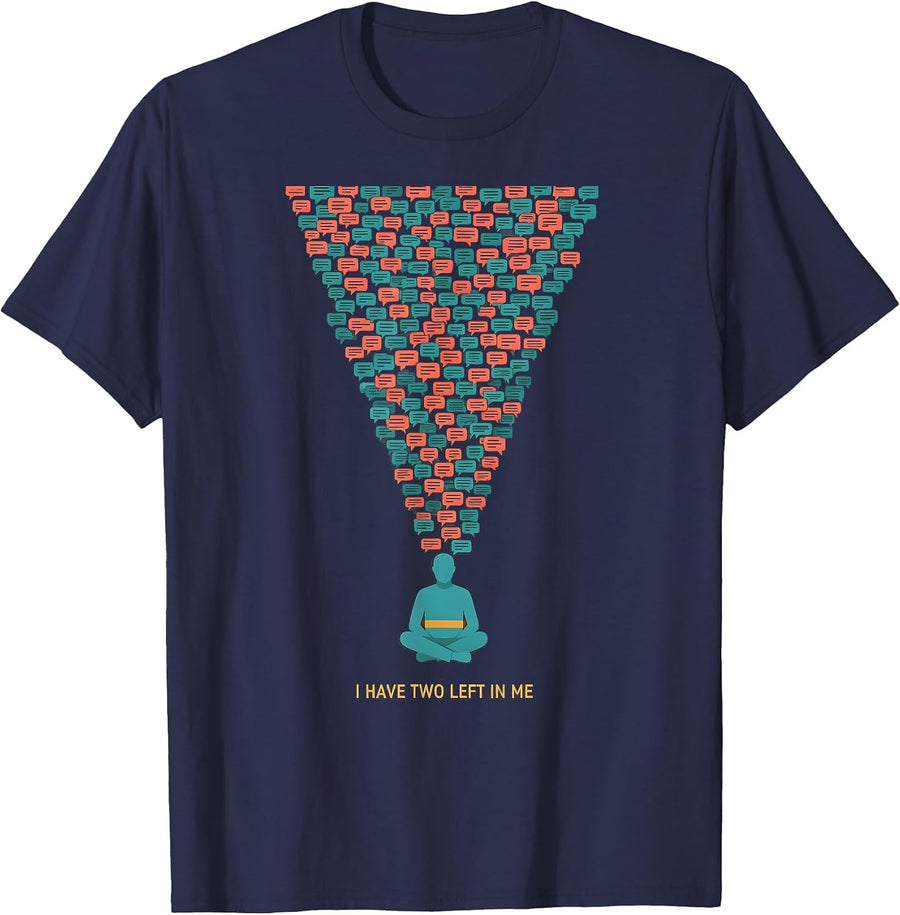 I Have Two Left In Me Funny Emotional Support Human Mental T-Shirt - Navy Blue