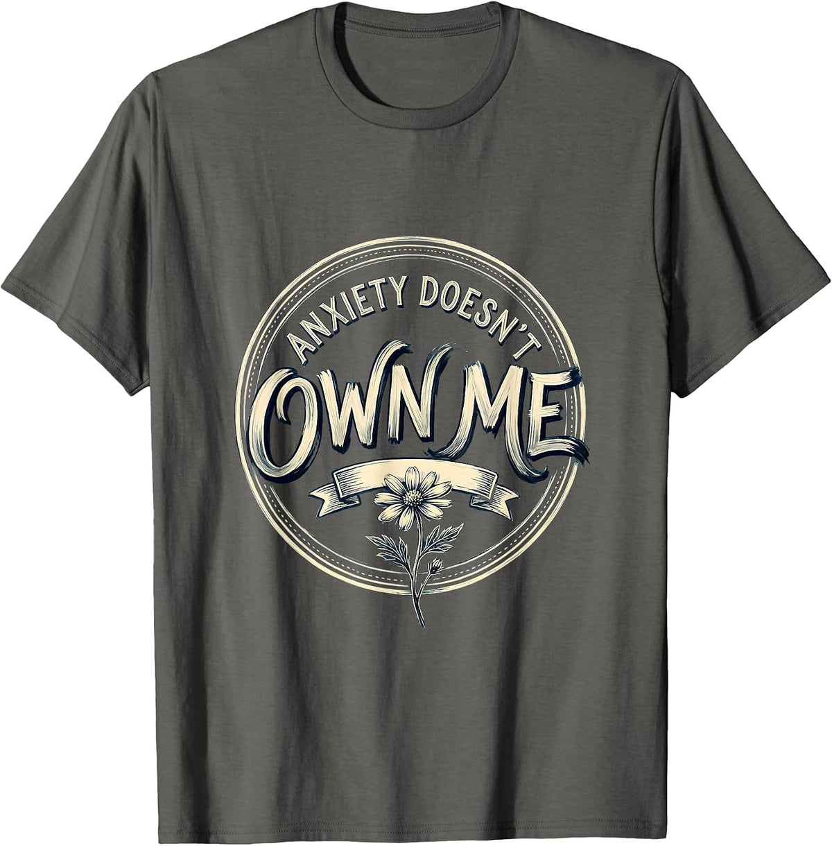 Anxiety Doesn't Own Me Mental Health Design T-Shirt - Asphalt Grey