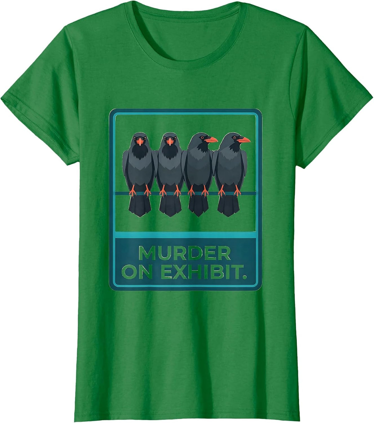 MURDER ON EXHIBIT Dark Humor Crow Lover Gothic Pun T-Shirt - Kelly Green