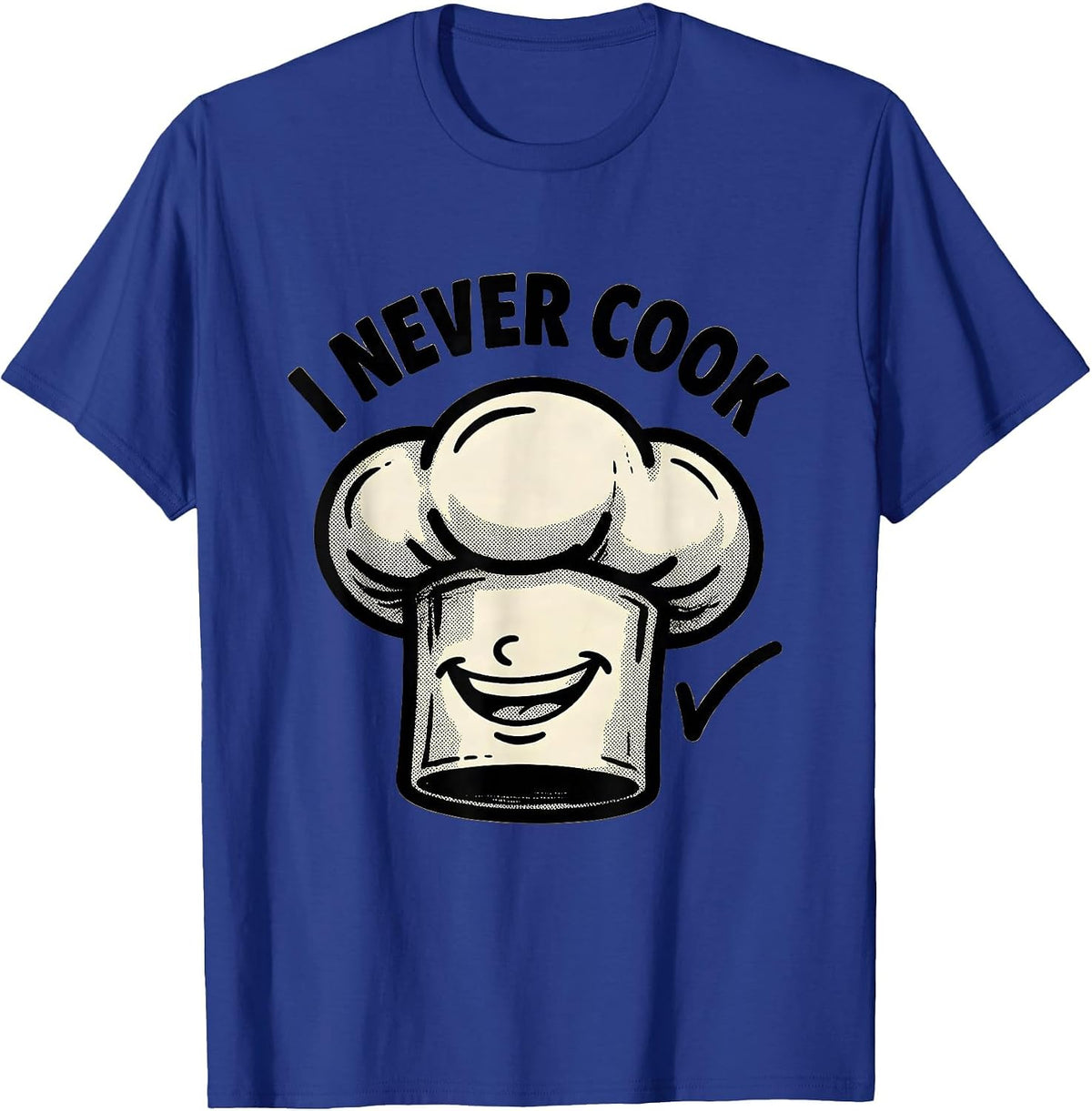 I Never Cook Funny Retro Cartoon Chef Hat Party Costume T-Shirt - Royal Blue