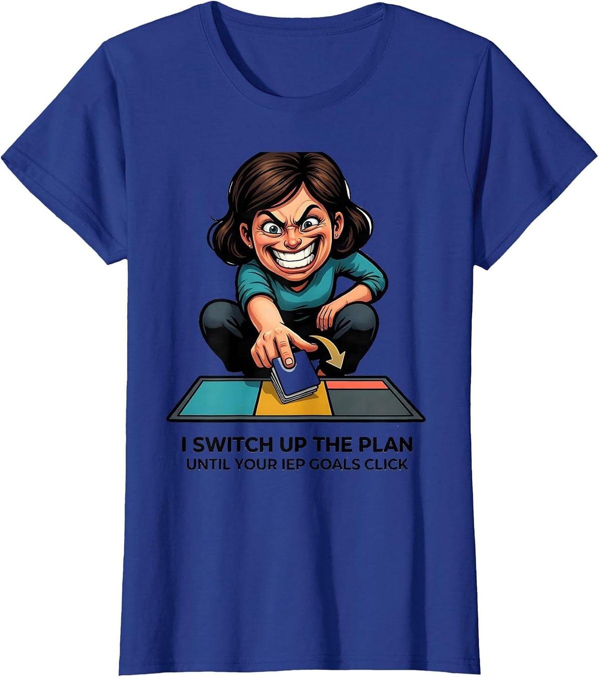 Women's I Switch Up The Plan Until Your IEP Goals Click Special T-Shirt - Royal Blue