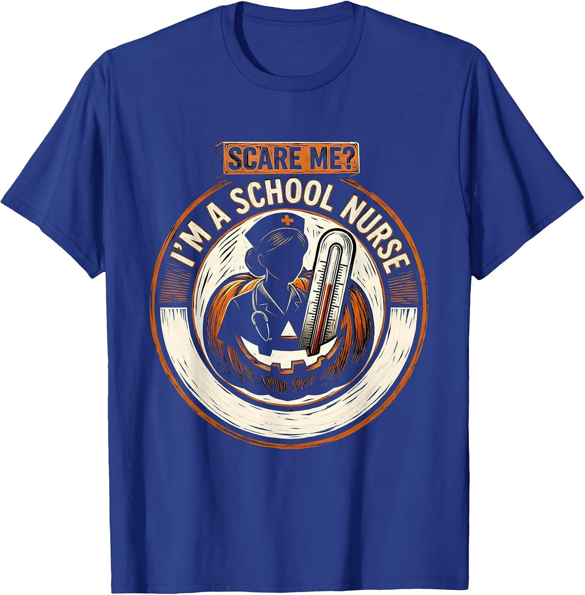 Men's Scare Me? I'm A School Nurse Funny Halloween Workwear T-Shirt - Royal Blue