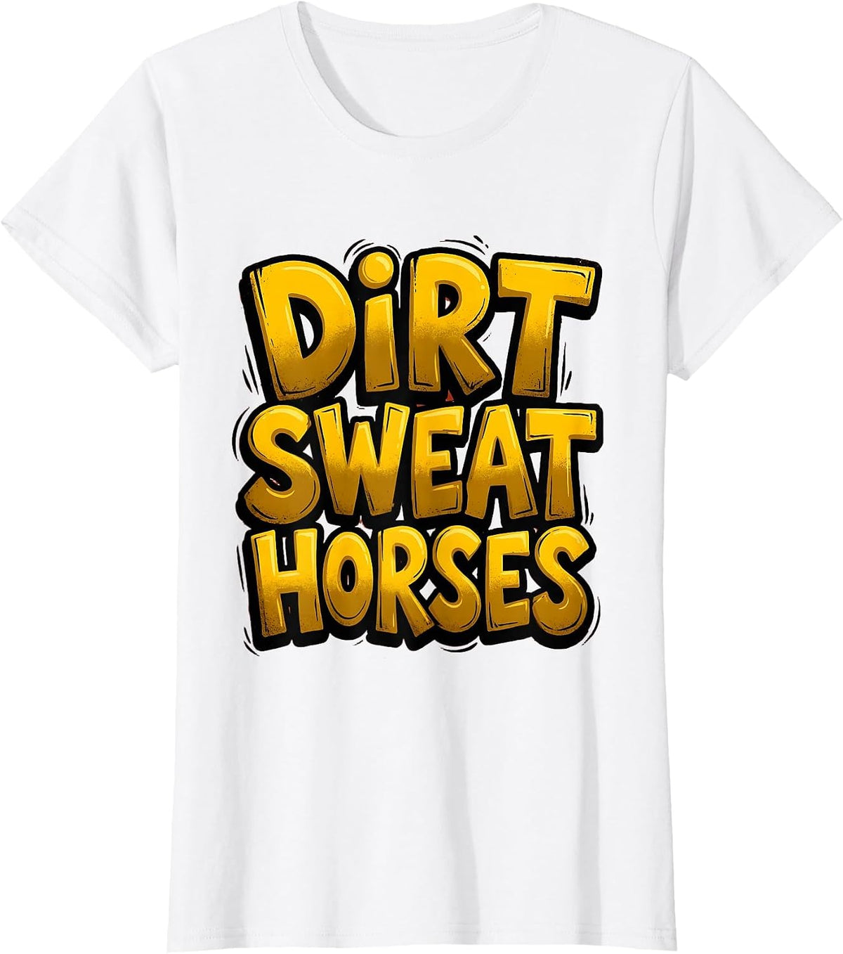 Dirt Sweat and Horses Equestrian Riding Design T-Shirt - White