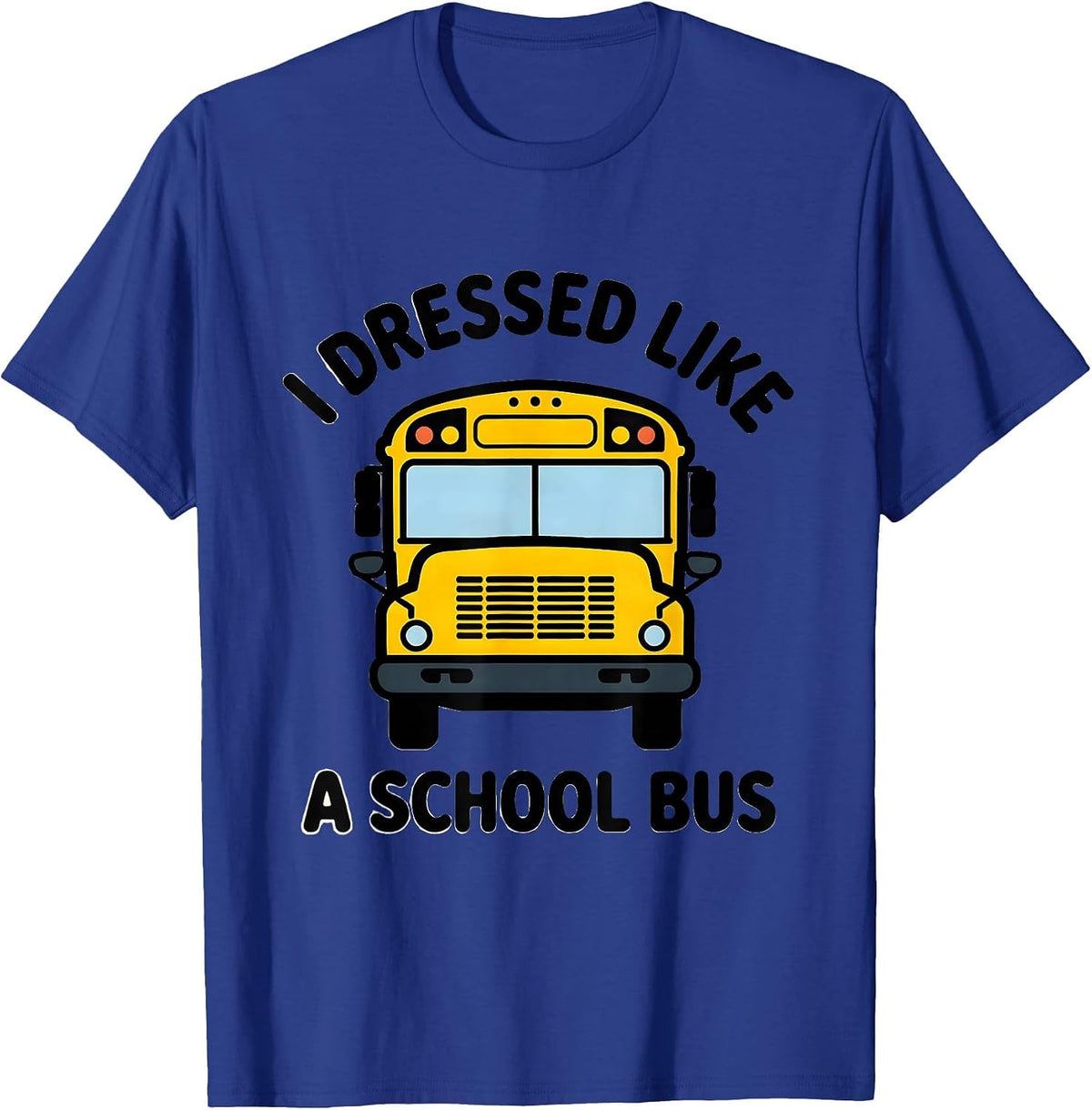 I Dressed Like A School Bus Funny School Bus Driver Costume T-Shirt - Royal Blue