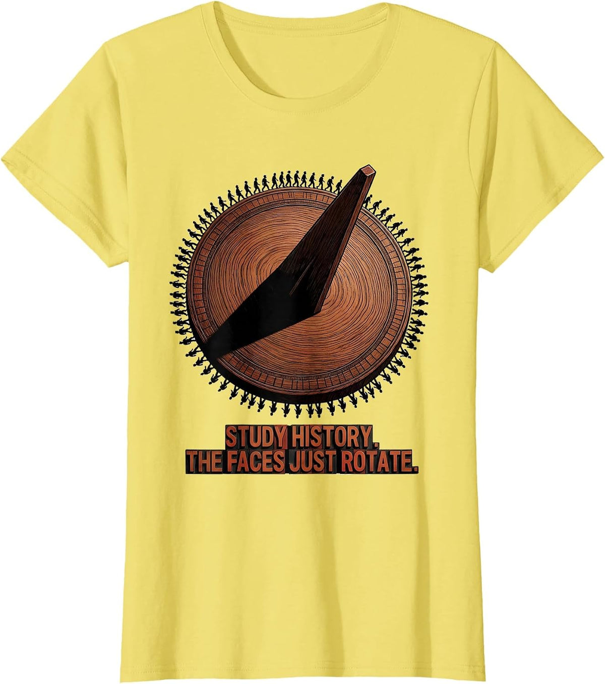 Women's Study History The Faces Just Rotate Funny History Buff Humor T-Shirt - Lemon Yellow