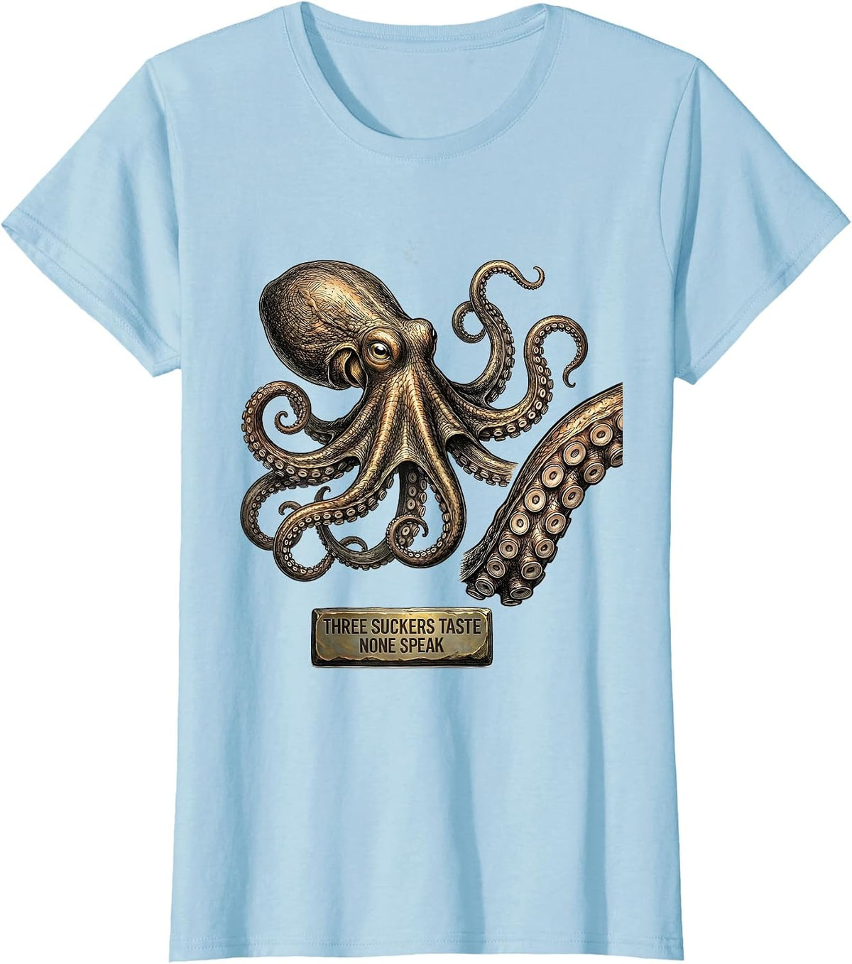 Women's Three Suckers Taste None Speak Octopus Illustration Ocean T-Shirt - Baby Blue