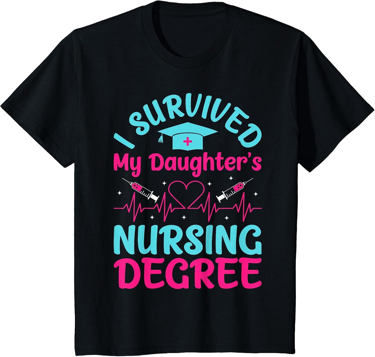 I Survived My Daughter's Nursing Degree T-Shirt - Black