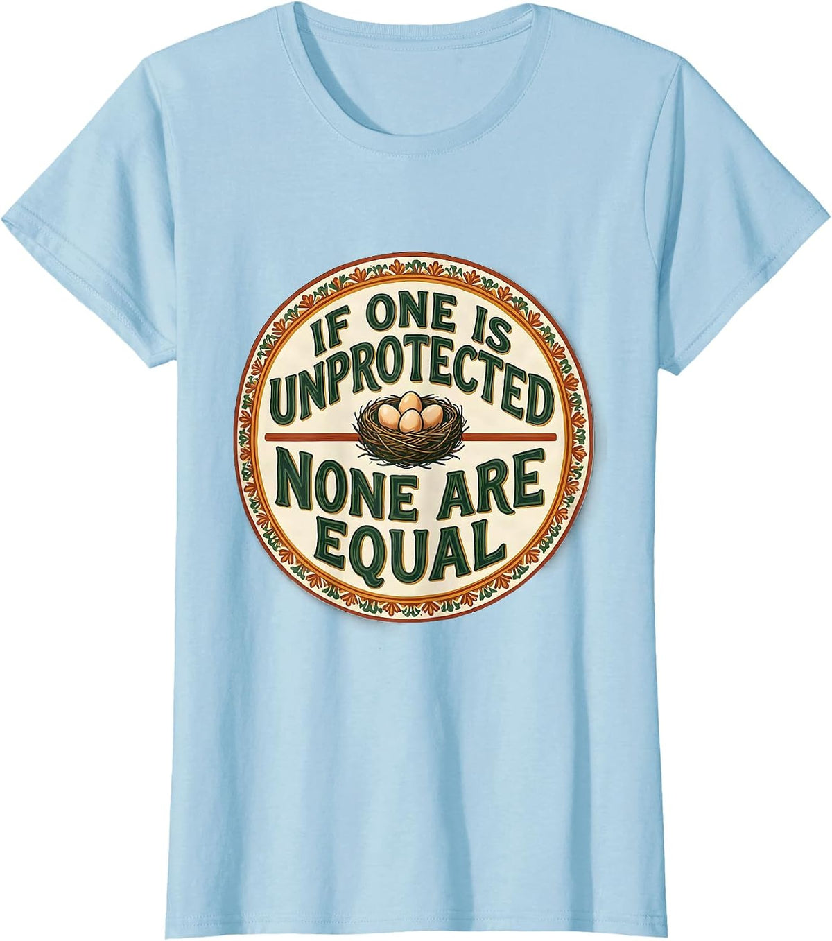 Women's If One Is Unprotected None Are Equal Feminist Activist T-Shirt - Baby Blue