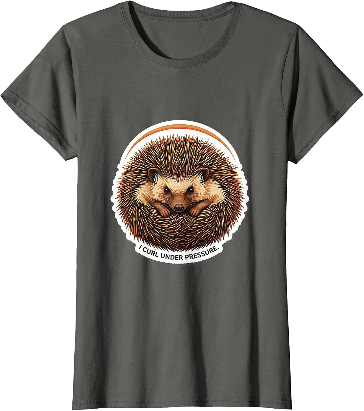 Women's I Curl Under Pressure Funny Hedgehog Lover Animal Humor T-Shirt - Asphalt Grey