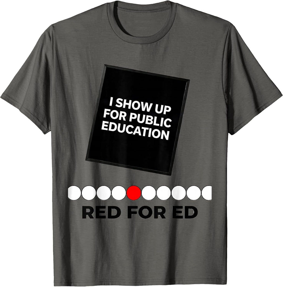 I Show Up For Public Education — Red For Ed Teacher T-Shirt - Asphalt Grey
