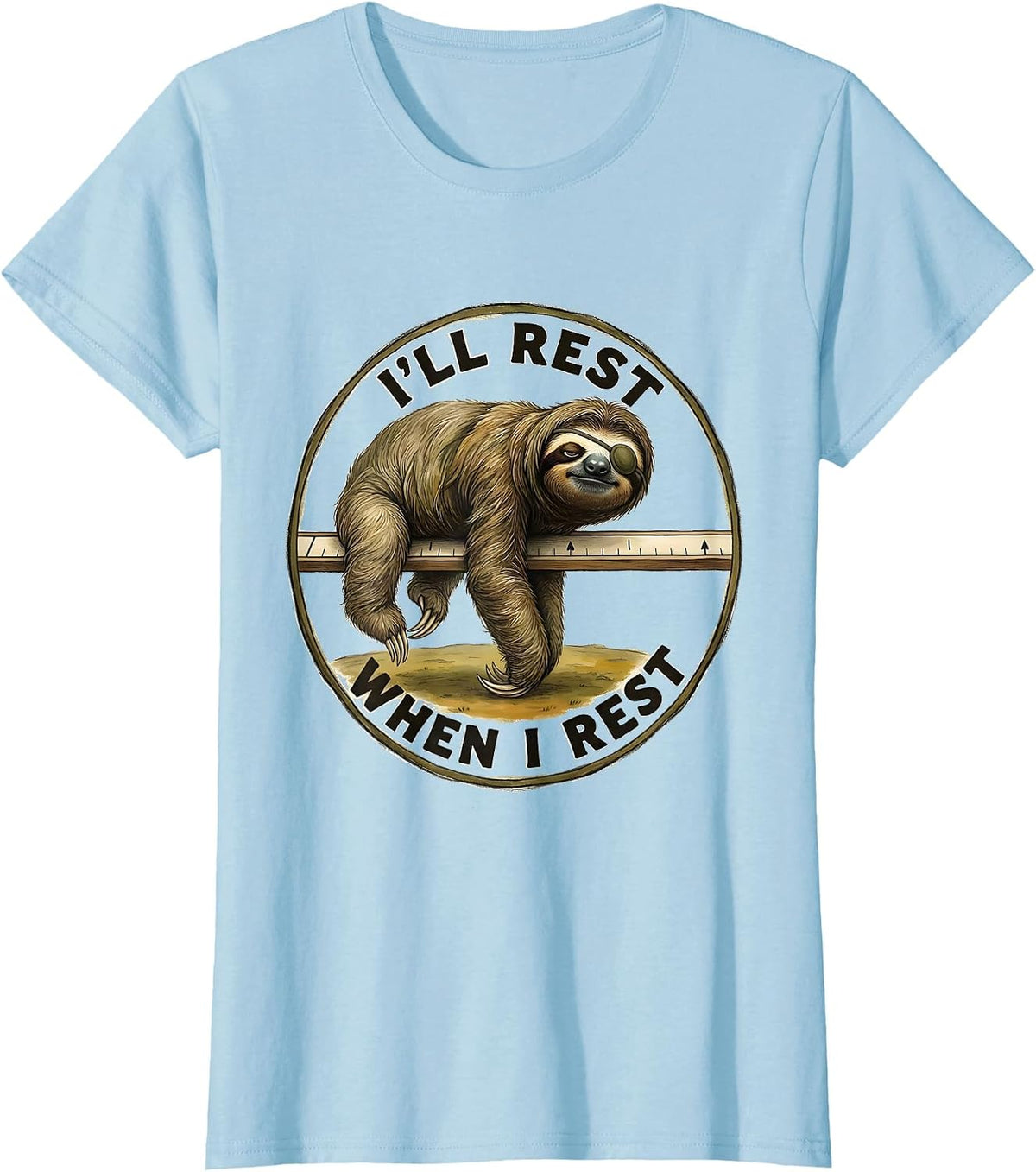 Women's I'll Rest When I Rest Funny Sloth Lover Animal Humor Novelty T-Shirt - Baby Blue