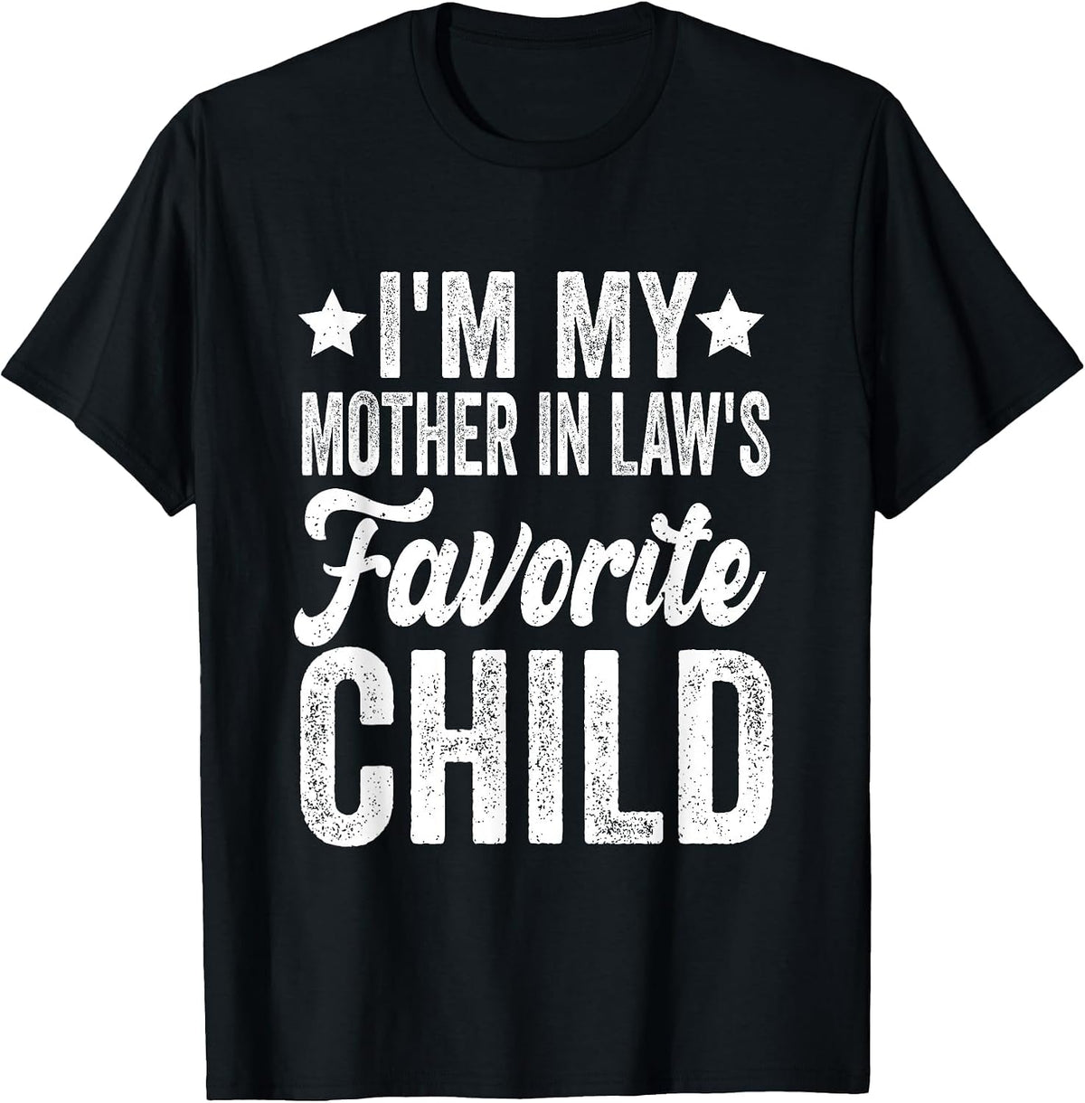I'm My Mother in Law's Favorite Child Funny T-Shirt - Black