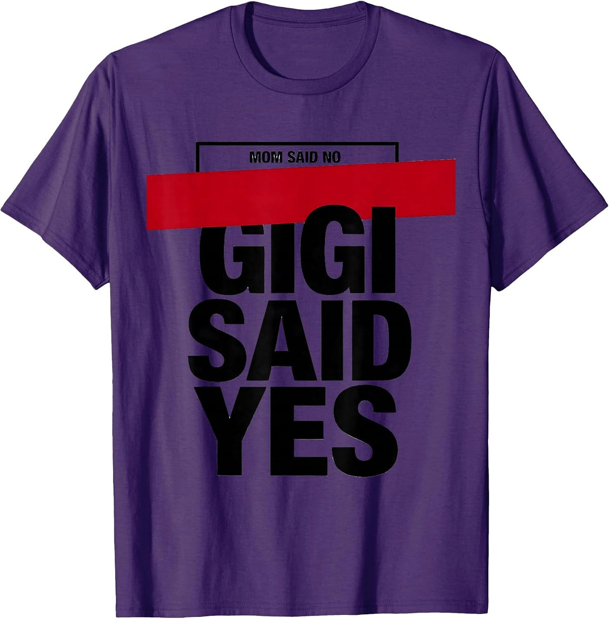 Men's Mom Said No, Gigi Said Yes Funny Grandma Nickname Sarcastic T-Shirt - Purple