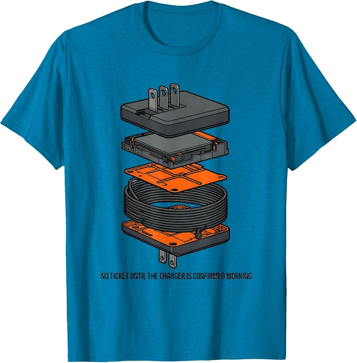 No Ticket Until The Charger Is Confirmed Working Tech Humor T-Shirt - Sapphire Blue