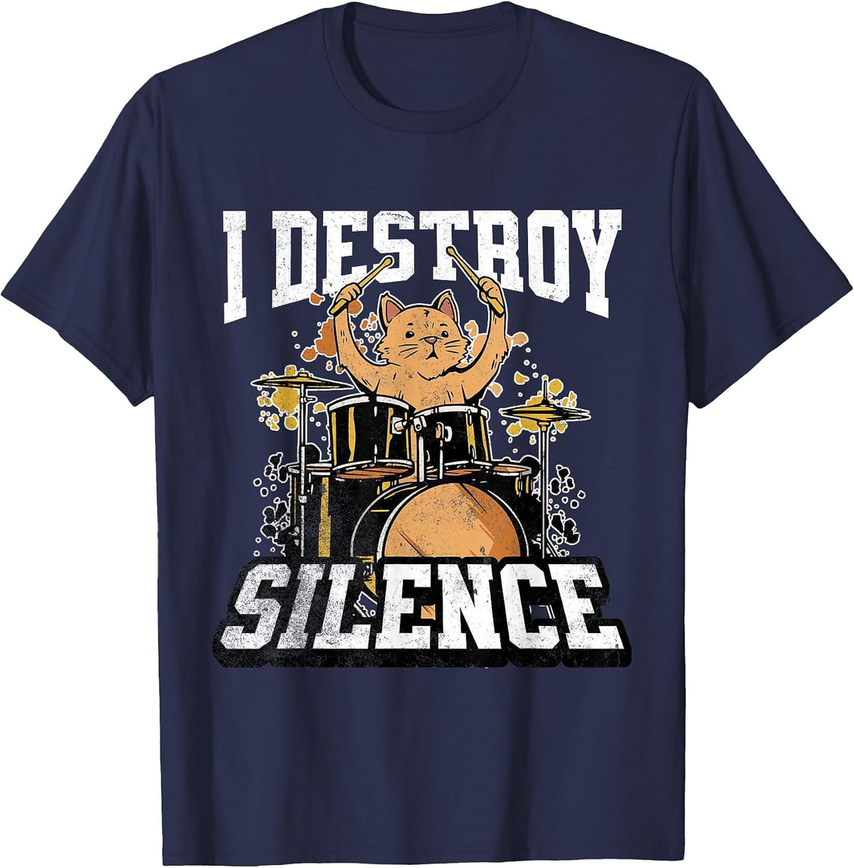 I Destroy Silence Cat Drummer Playing Drums Funny Graphic T-Shirt - Navy Blue