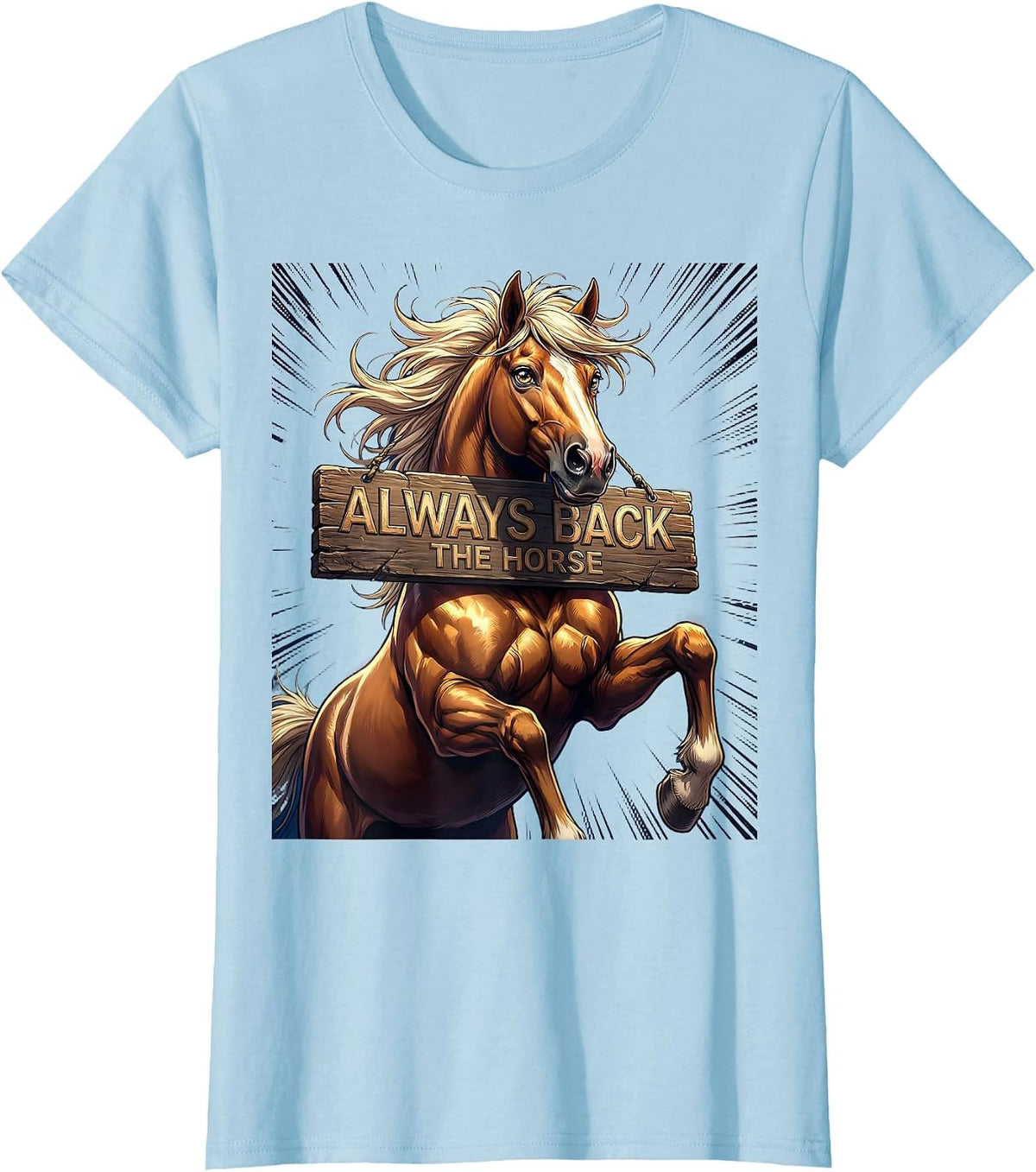 Always Back The Horse Equestrian Design T-Shirt - Baby Blue