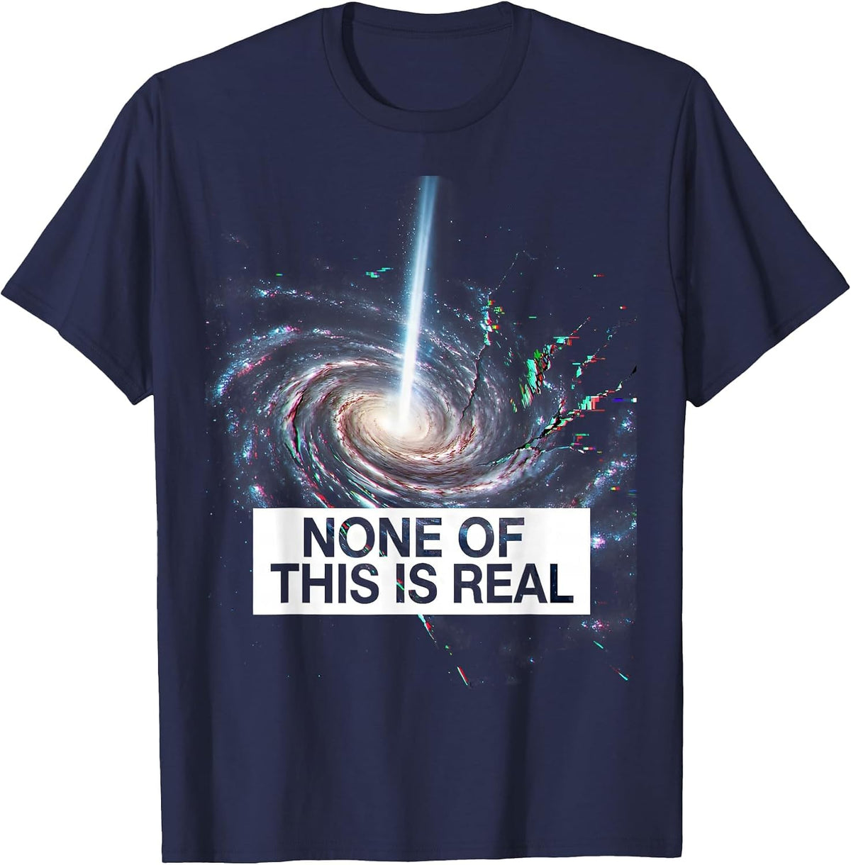 None Of This Is Real Funny Cosmic Alien UFO Conspiracy T-Shirt - Navy Blue