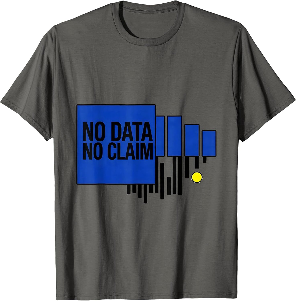 Men's No Data No Claim Funny Data Scientist Analyst Nerdy Humor T-Shirt - Asphalt Grey
