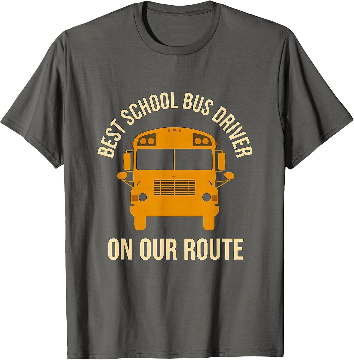 Men's Best School Bus Driver On Our Route Funny Driver Gift T-Shirt - Asphalt Grey