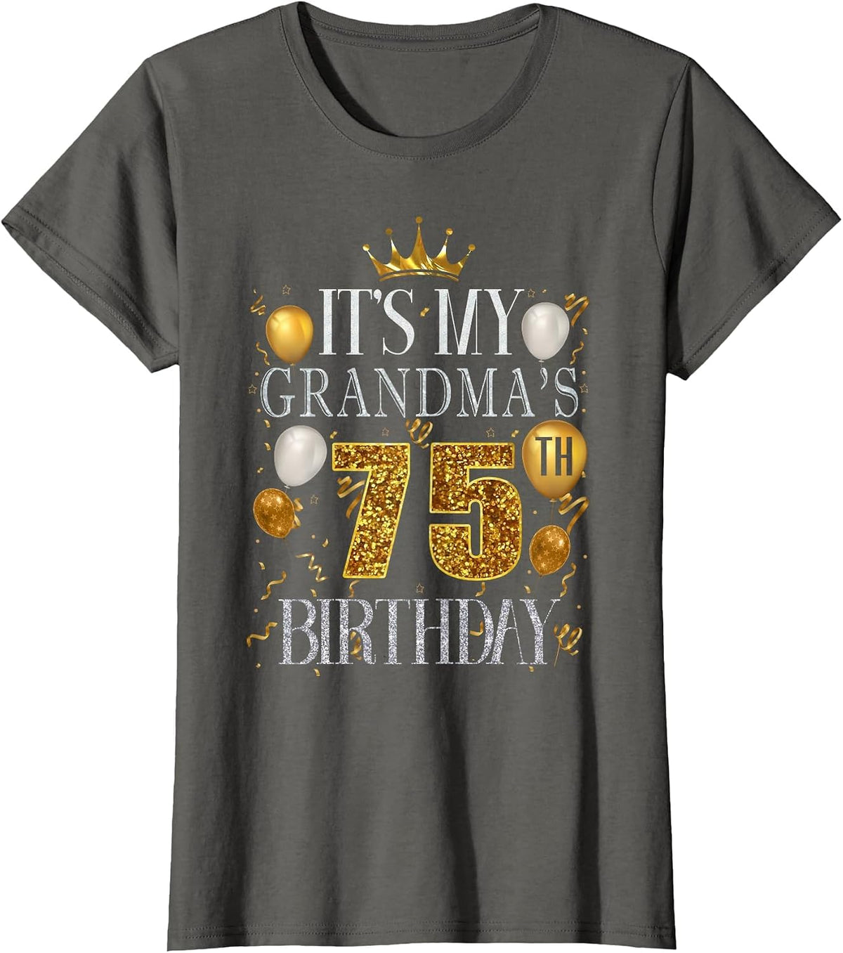 It's My Grandma's 75th Birthday Happy Birthday 75 Years Old T-Shirt - Asphalt Grey