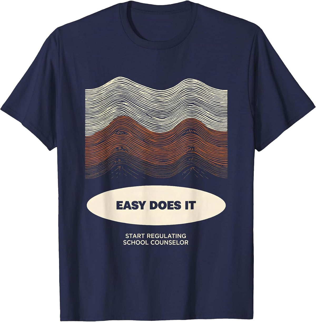 Men's Easy Does It, Start Regulating School Counselor T-Shirt - Navy Blue