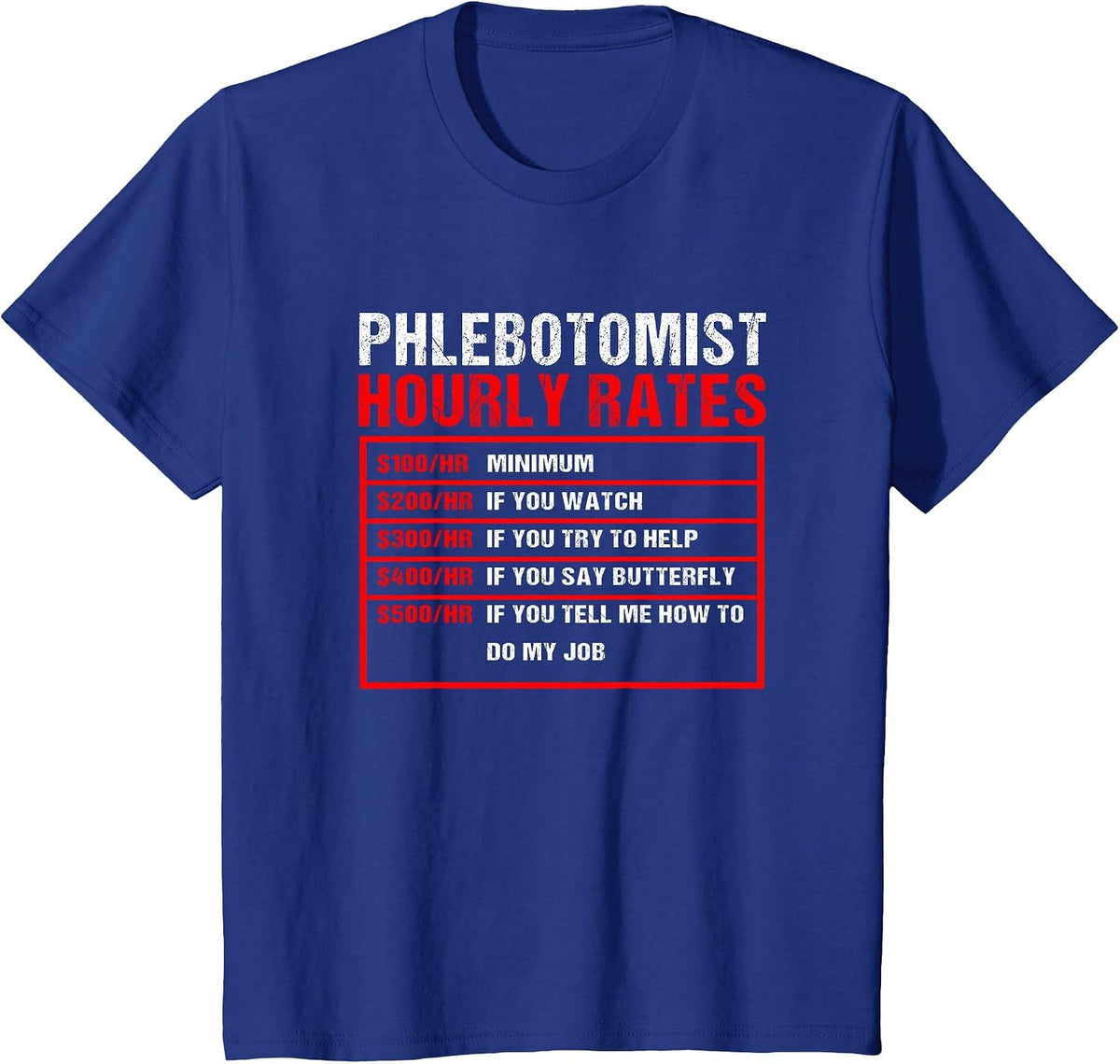 Phlebotomy Tech Phlebotomist Hourly Rates T-Shirt - Royal Blue