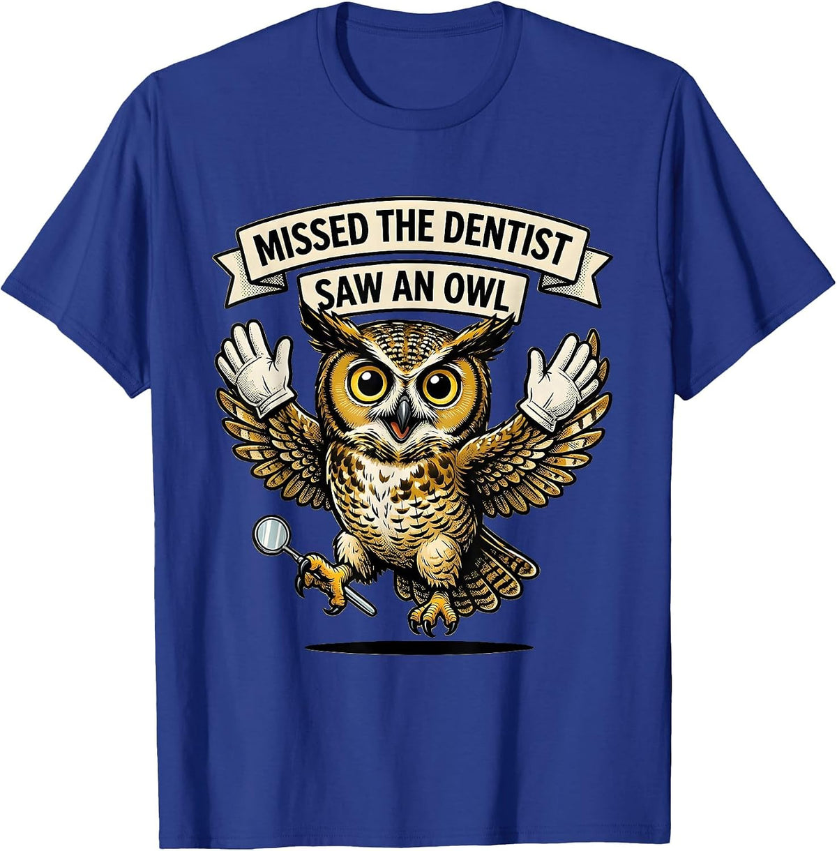 Missed The Dentist, Saw An Owl Funny Birdwatcher Birding T-Shirt - Royal Blue