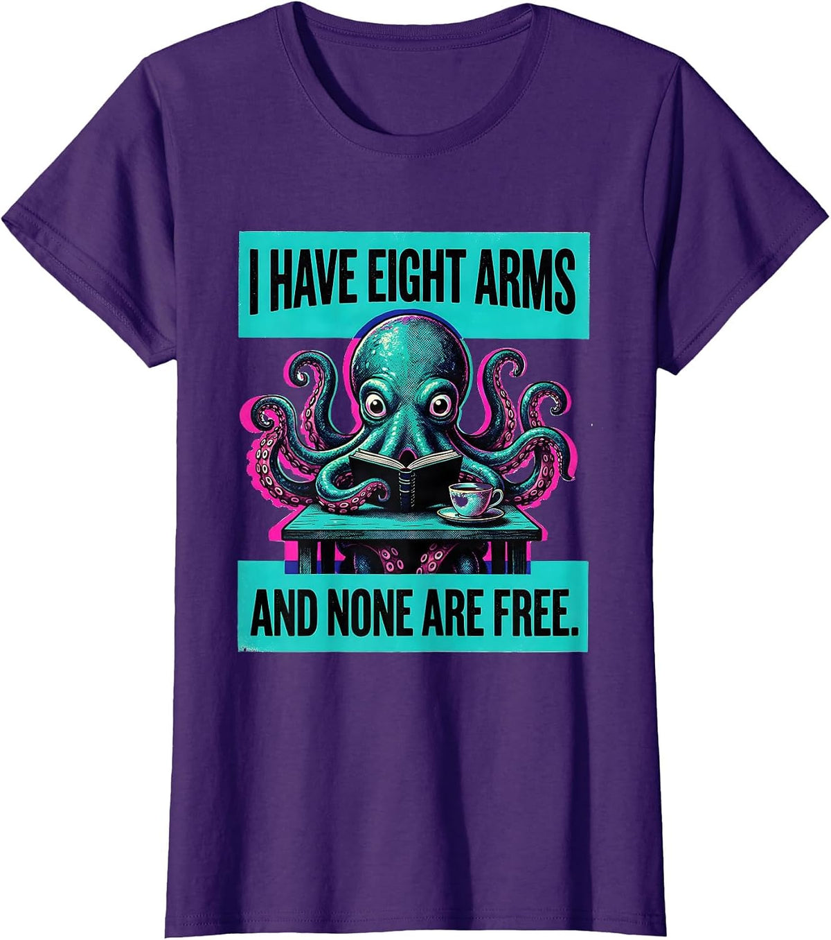 Women's I Have Eight Arms And None Are Free Funny Octopus Lover T-Shirt - Purple