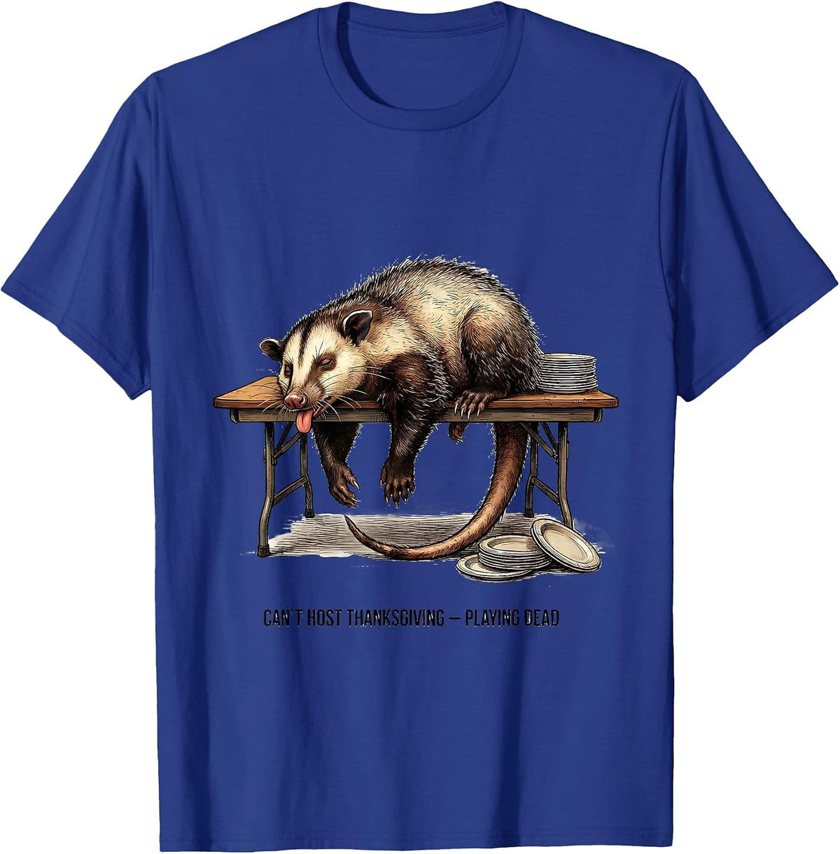 Can't Host Thanksgiving Playing Dead Funny Opossum Meme T-Shirt - Royal Blue