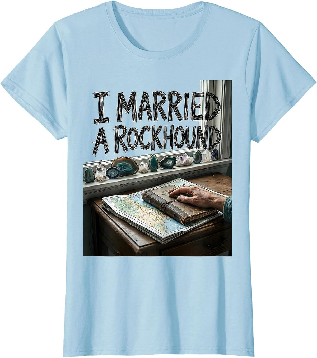 I Married A Rockhound Funny Rock Collector Geode Hunter T-Shirt - Baby Blue