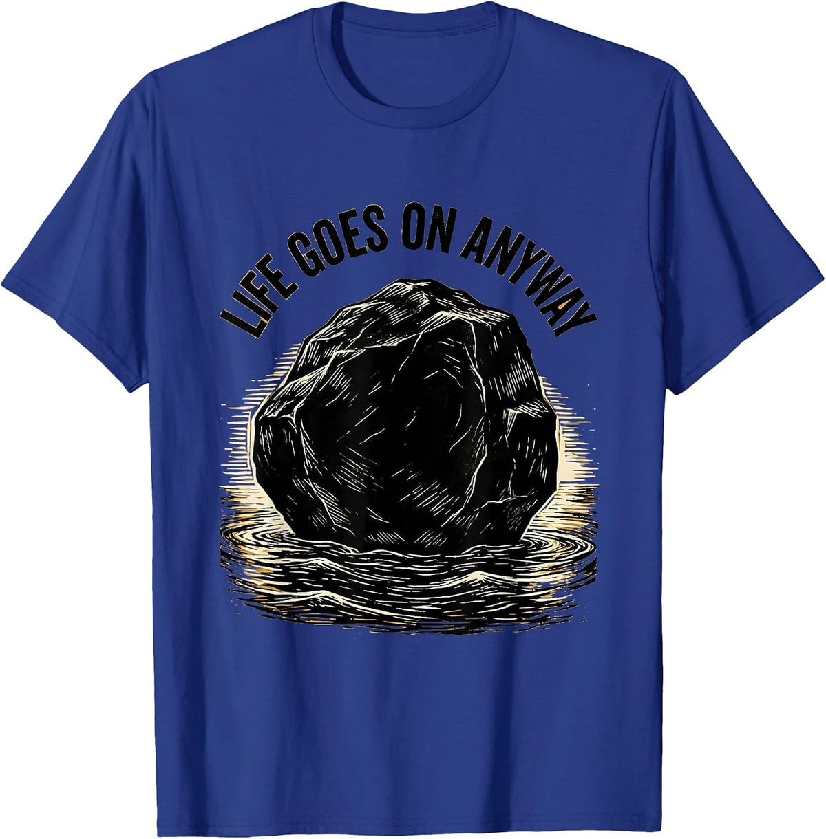 It Is What It Is Life Goes On Anyway Design T-Shirt - Royal Blue