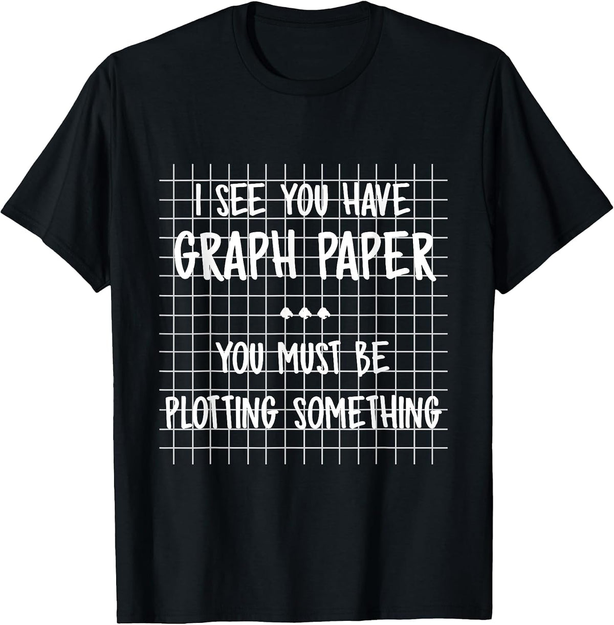 Math Teacher - You Must Be Plotting Something Funny Math T-Shirt - Black