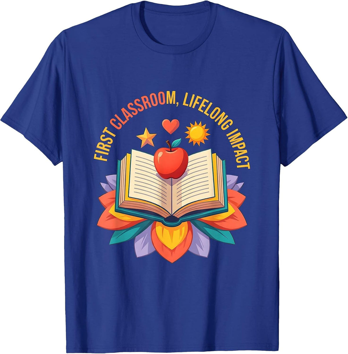 First Classroom Lifelong Impact Preschool Teacher T-Shirt - Royal Blue