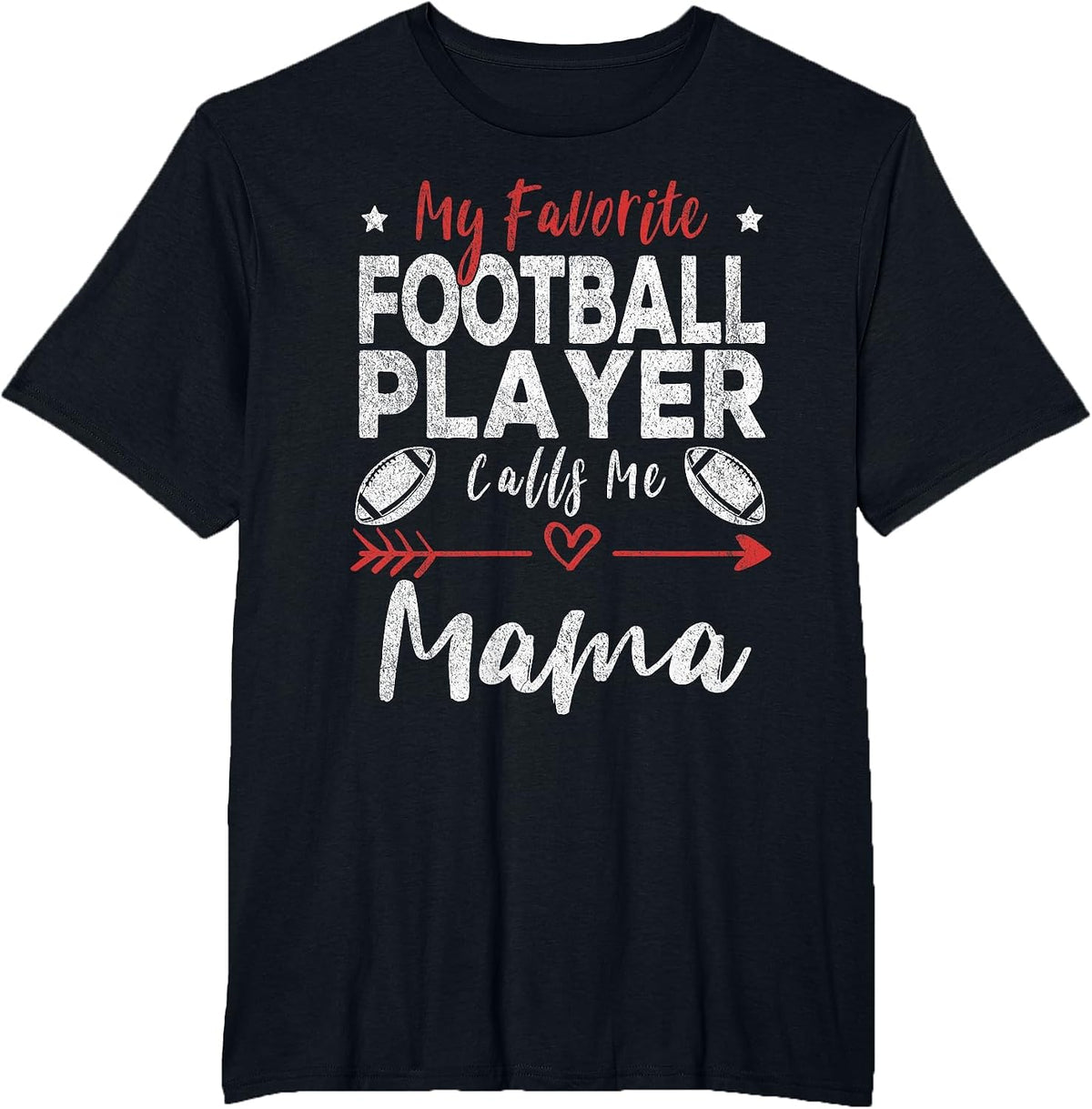 My Favorite Football Player Calls Me Mama Football Mom T-Shirt - Black