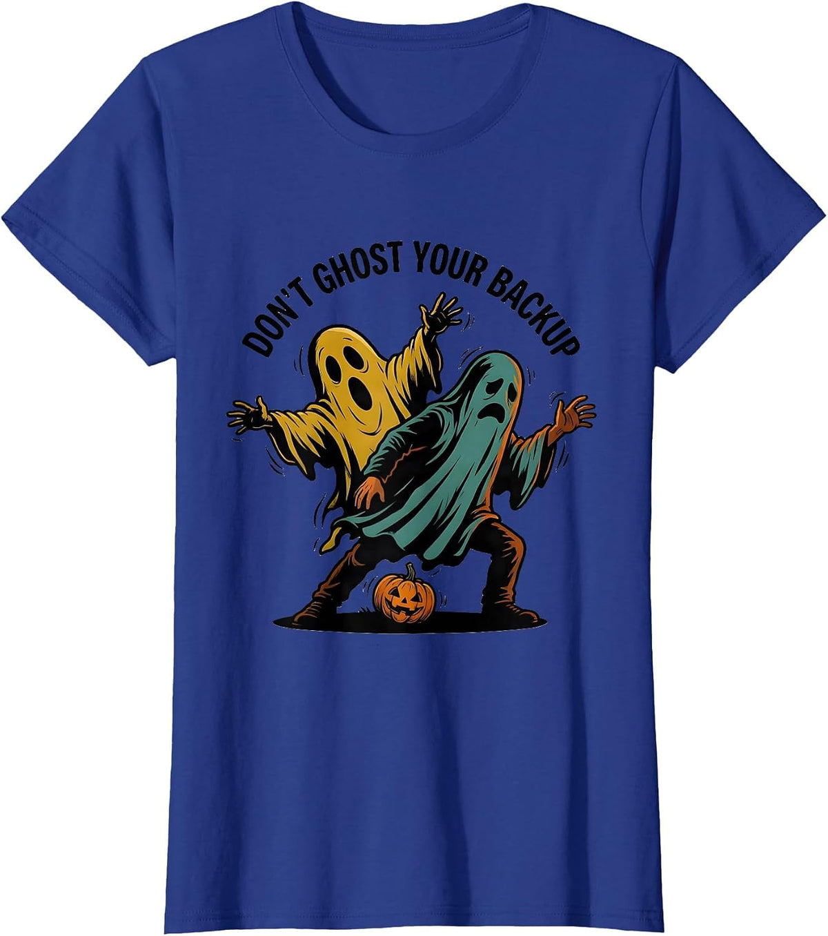 Women's Don't Ghost Your Backup Cartoon Ghost Halloween Mental T-Shirt - Royal Blue