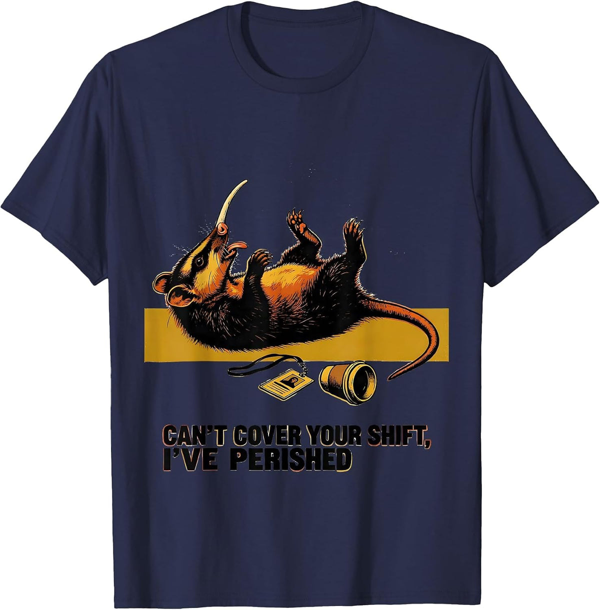 Men's Can't Cover Your Shift I've Perished Funny Opossum Trash T-Shirt - Navy Blue