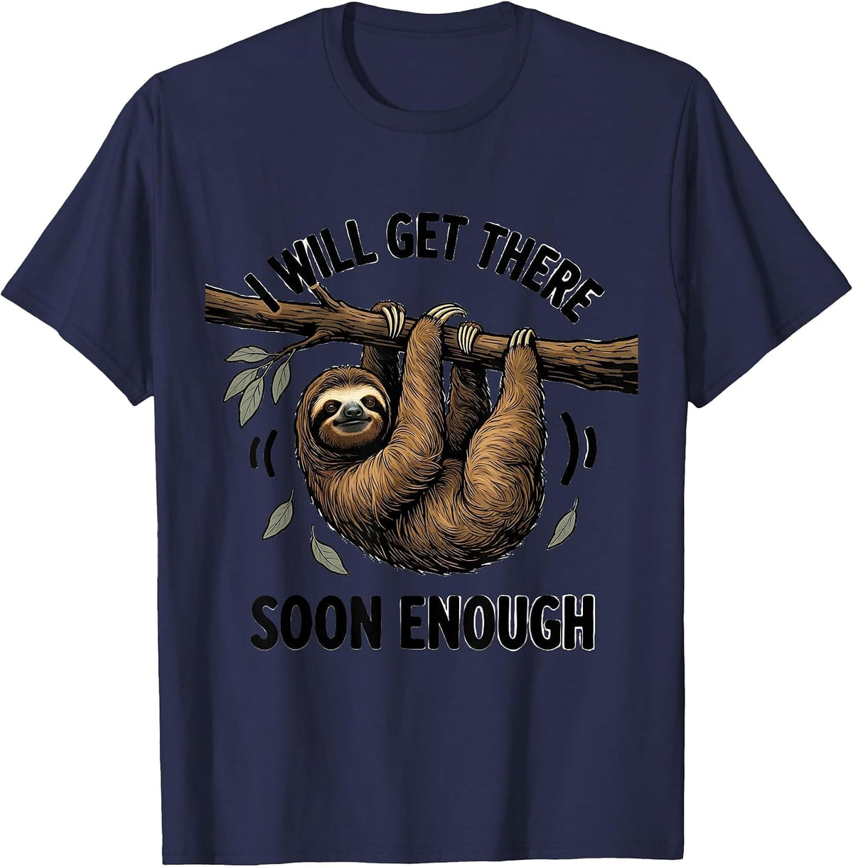 Men's I Will Get There Soon Enough Funny Sloth Lover Lazy Humor T-Shirt - Navy Blue