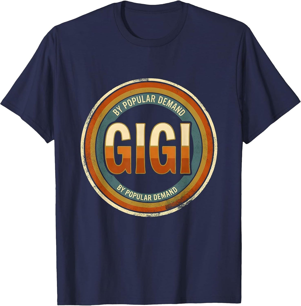 Gigi By Popular Demand Warm Grandma Humor Nickname Gift T-Shirt - Navy Blue