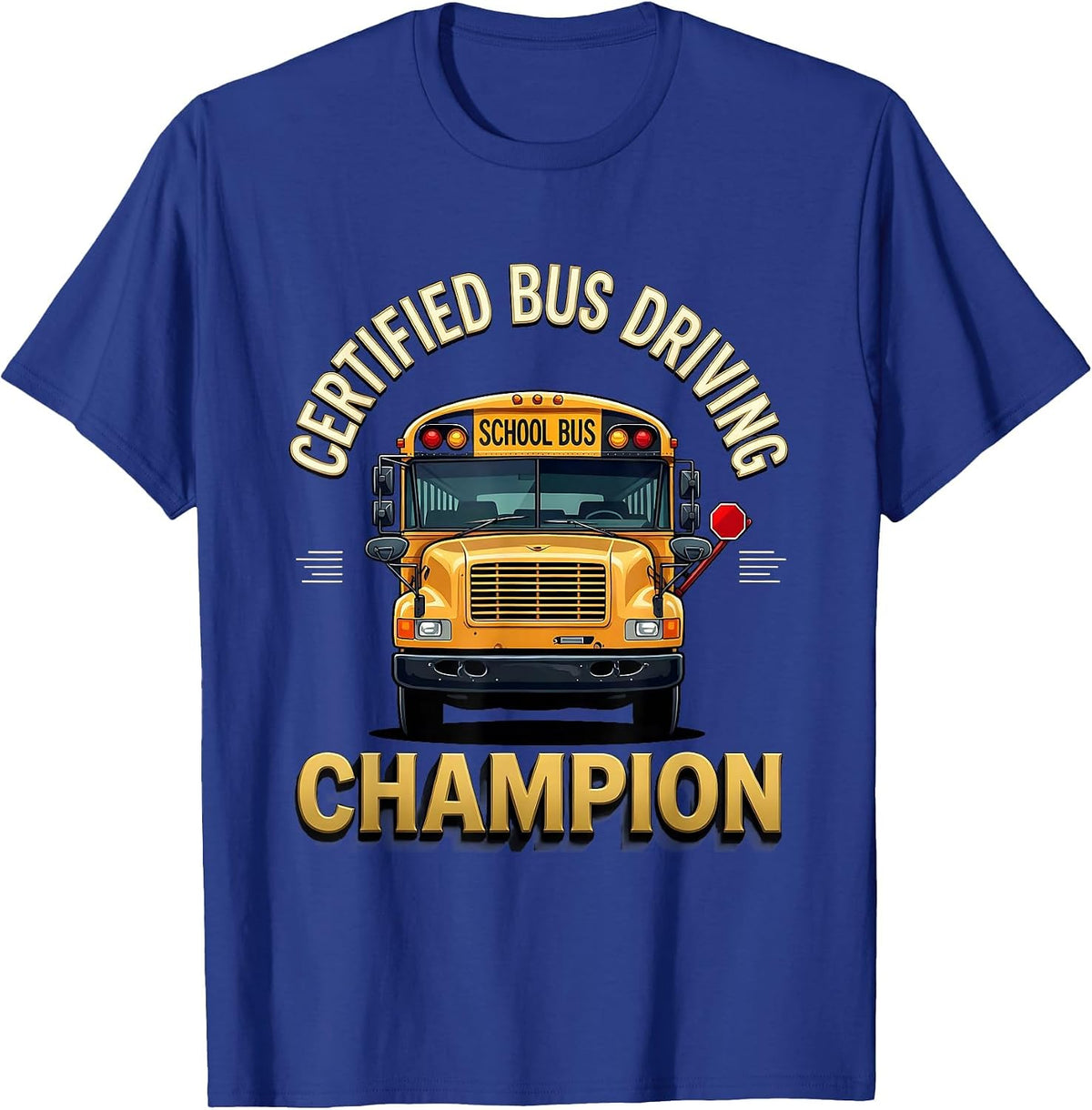 Men's Certified Bus Driving Champion Funny School Bus Driver Humor T-Shirt - Royal Blue