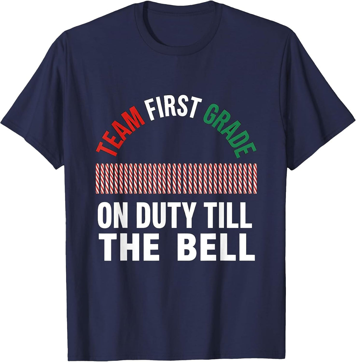 Team First Grade On Duty Till The Bell Teacher Christmas T-Shirt - Navy Blue