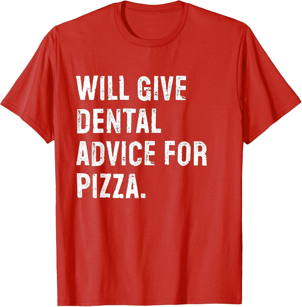 Will Give Dental Advice for Pizza Funny Dentist T-Shirt - Red