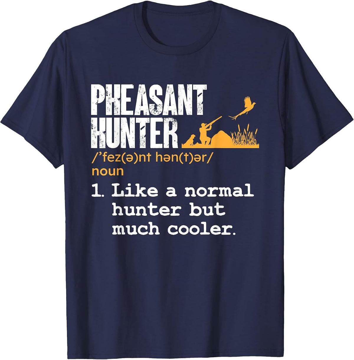 Pheasant Hunter Definition Upland Bird Hunting T-Shirt - Navy Blue