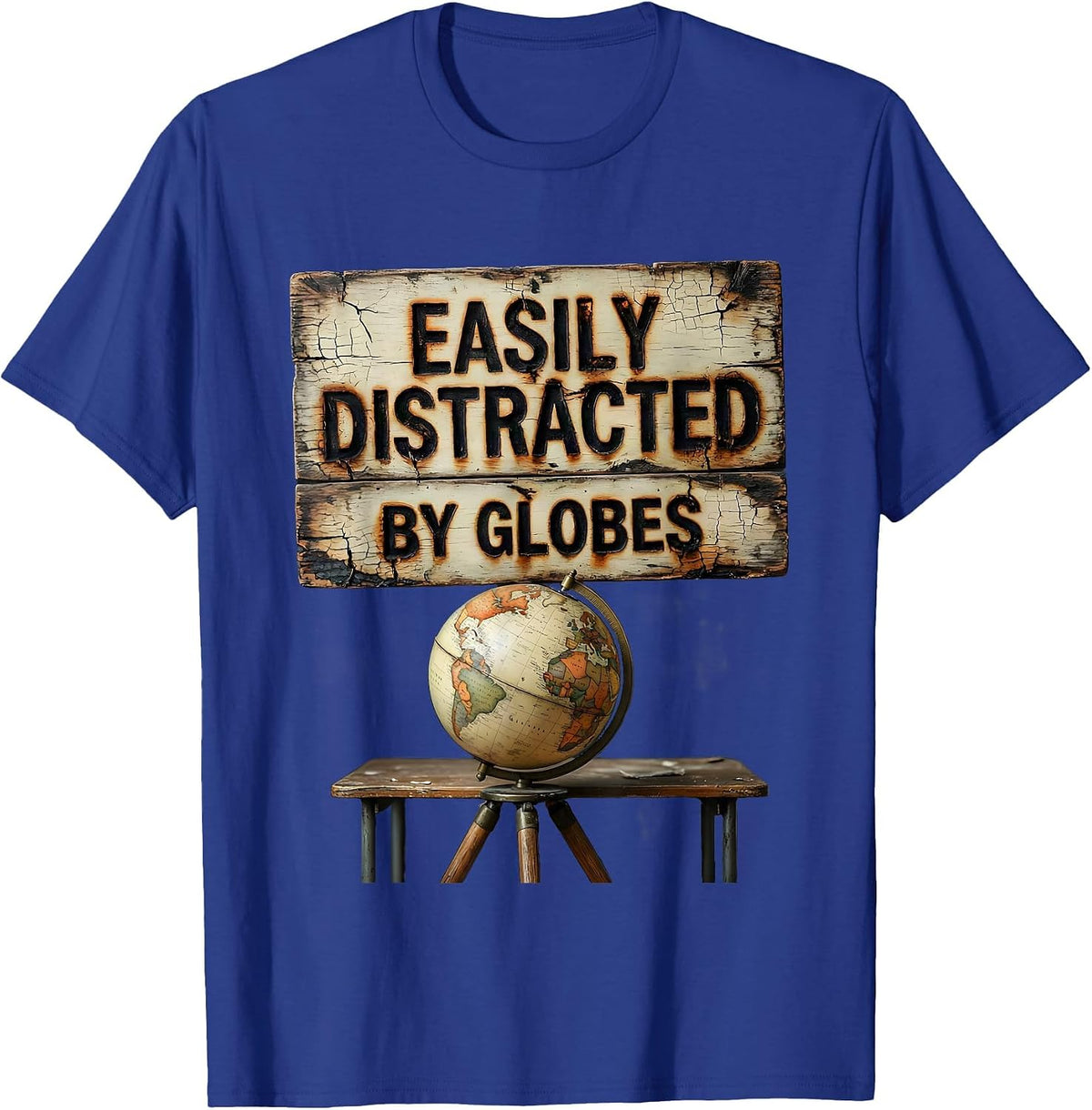 Easily Distracted By Globes Distressed Funny History Teacher T-Shirt - Royal Blue