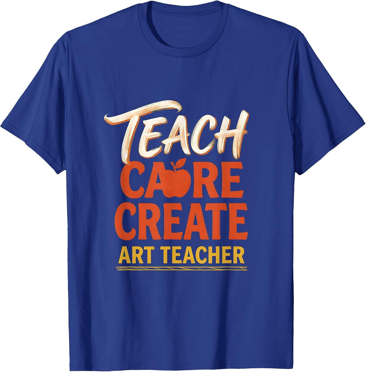 Teach Care Create Art Teacher Sentimental Classroom Back T-Shirt - Royal Blue