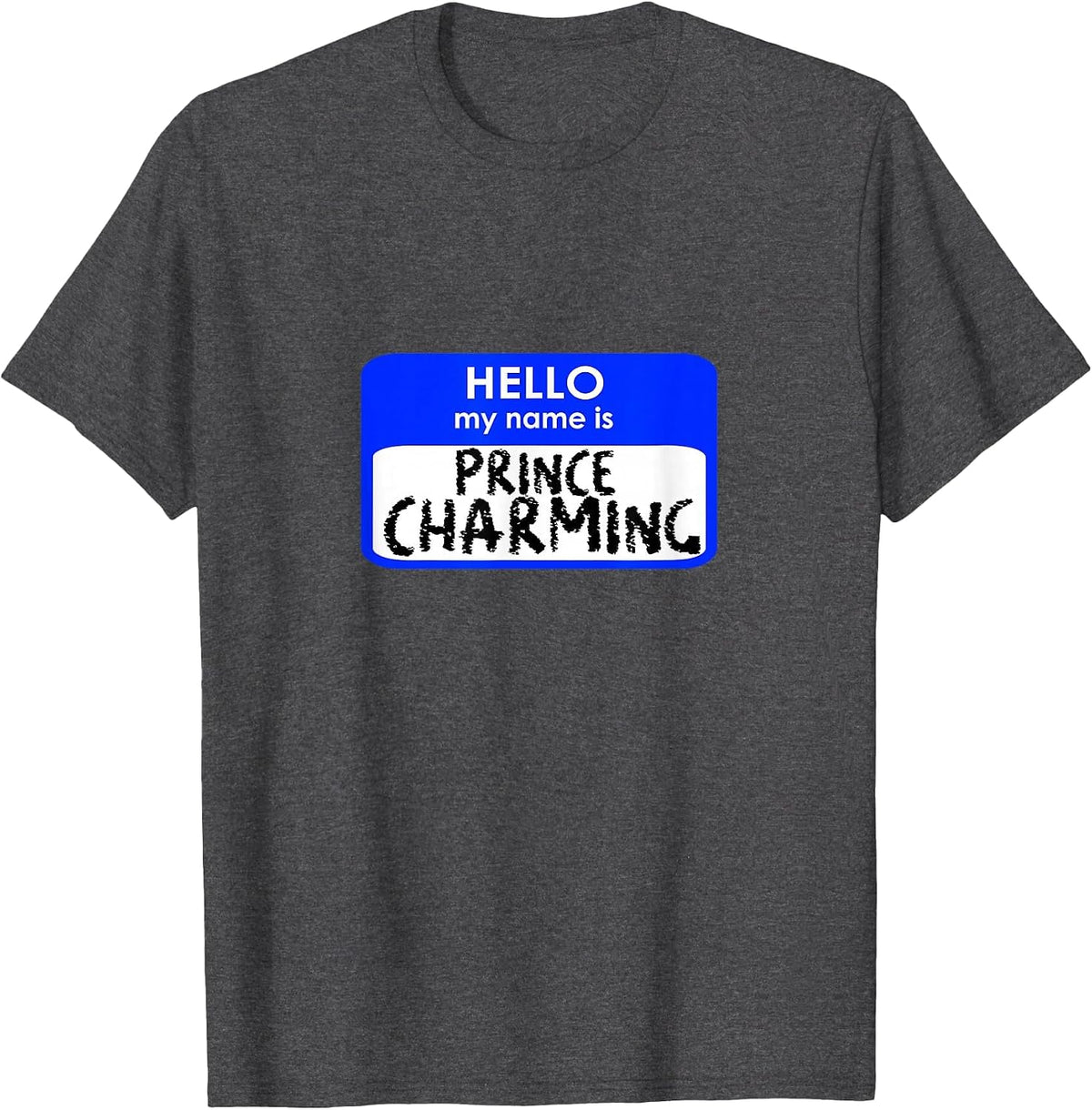 Prince Charming Funny Hello My Name tag Easy Costume T-Shirt - Dark Heather Grey