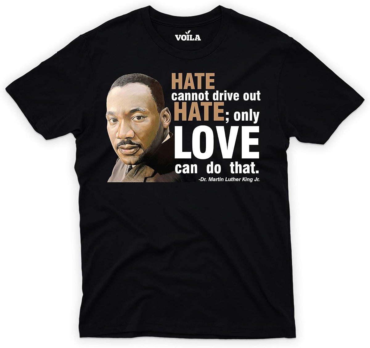 Martin Luther King Jr | Hate Cannot Drive Out Hate MLK Day Men Women Unisex T-Shirt, VP76 - As Pictured