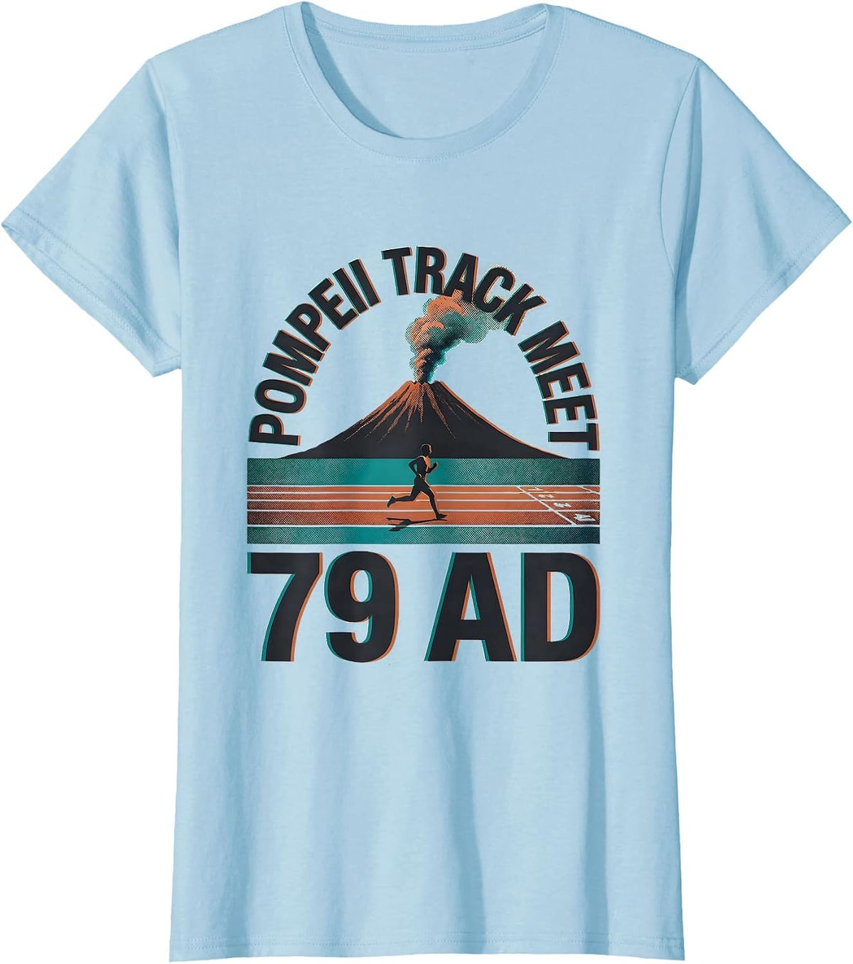 Pompeii Track Meet 79 AD Funny Volcano History Geography T-Shirt - Baby Blue