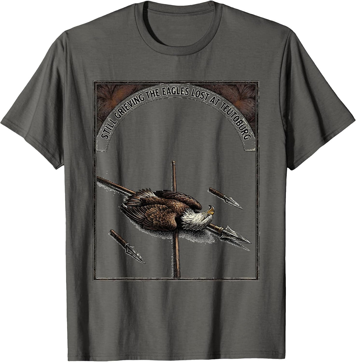 Still Grieving The Eagles Lost At Teutoburg History Teacher T-Shirt - Asphalt Grey